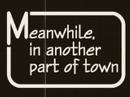 Meanwhile, in another part of town ...